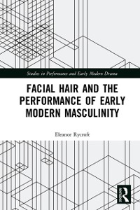 Cover Facial Hair and the Performance of Early Modern Masculinity