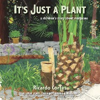 Cover It's Just a Plant: A Children's Story about Marijuana, Updated Edition