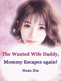 Cover Wanted Wife: Daddy, Mommy Escapes again!