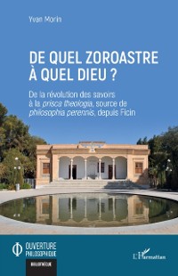 Cover De quel zoroastre a quel dieu ?