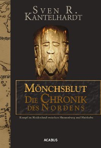 Cover Mönchsblut - Die Chronik des Nordens. Kampf im Heidenland zwischen Hammaburg und Haithabu