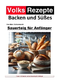 Cover Volksrezepte Backen und Süßes - Sauerteig für Anfänger