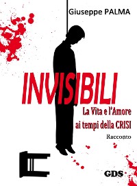 Cover Invisibili La Vita e l'Amore ai tempi della Crisi