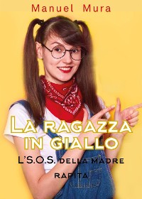 Cover La ragazza in giallo - L'S.O.S. della madre rapita