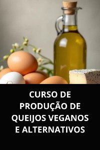 Cover CURSO DE PRODUÇÃO DE QUEIJOS VEGANOS E ALTERNATIVOS