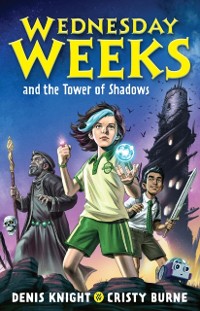 Cover Wednesday Weeks and the Tower of Shadows