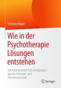 Cover Wie in der Psychotherapie Lösungen entstehen