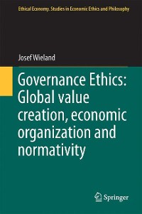 Cover Governance Ethics: Global value creation, economic organization and normativity