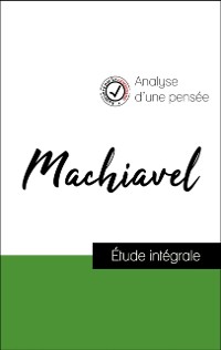 Cover Analyse d''une pensée : Machiavel (résumé et fiche de lecture plébiscités par les enseignants sur fichedelecture.fr)