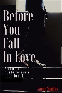 Cover Before You Fall in Love (A simple guide to avoid heartbreak)