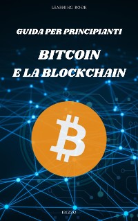 Cover Guida per principianti: Bitcoin e la Blockchain