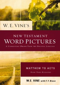 Cover W. E. Vine's New Testament Word Pictures: Matthew to Acts