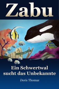 Cover Zabu - Ein Schwertwal sucht das Unbekannte