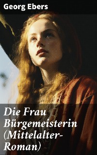 Cover Die Frau Bürgemeisterin (Mittelalter-Roman)