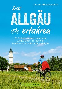 Cover Das Allgäu erfahren. 30 Radtouren durch malerische Landschaften und reizvolle Städte