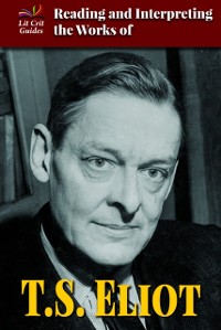 Cover Reading and Interpreting the Works of T.S. Eliot