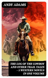 Cover The Log of the Cowboy and Other Trail Tales – 5 Western Novels in One Volume