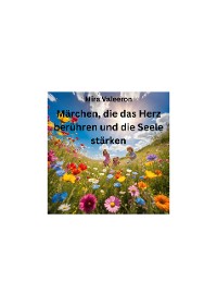 Cover Märchen die das Herz berühren und die Seele stärken