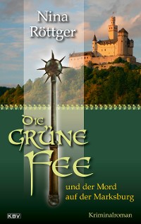 Cover Die grüne Fee und der Mord auf der Marksburg