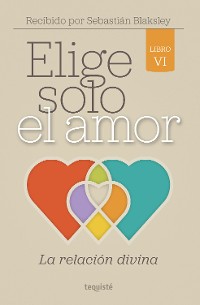 Cover Elige solo el amor: La relación divina