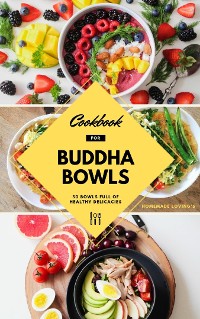 Cover Cookbook For Buddha Bowls: 50 Bowls Full Of Healthy Delicacies