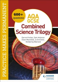 Cover Practice makes permanent: 600+ questions for AQA GCSE Combined Science Trilogy