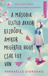 Cover A második életed akkor kezdődik, amikor megérted, hogy csak egy van