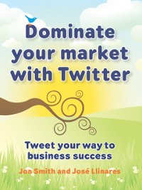 Cover Dominate your market with Twitter