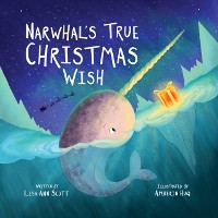 Cover Narwhal's True Christmas Wish