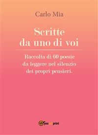 Cover Scritte da uno di voi. Raccolta di 60 poesie da leggere nel silenzio dei propri pensieri