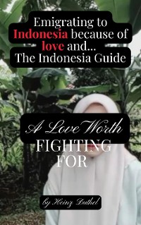 Cover Emigrating to Indonesia because of love and lies. The Indonesia Guide