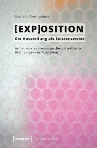 Cover [EXP]OSITION - Die Ausstellung als Existenzweise