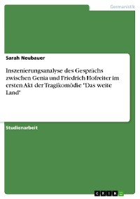 Cover Inszenierungsanalyse des Gesprächs zwischen Genia und Friedrich Hofreiter im ersten Akt der Tragikomödie "Das weite Land"