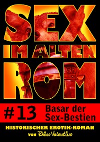 Cover Sex im alten Rom 13 - Basar der Sex-Bestien
