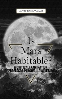 Cover Is Mars Habitable? A Critical Examination Of Professor Percival Lowell'S Book