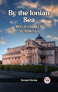 Cover By The Ionian Sea Notes Of A Ramble In Southern Italy