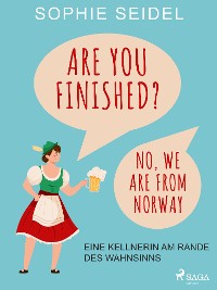 Cover Are you finished? No, we are from Norway – Eine Kellnerin am Rande des Wahnsinns