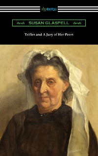 Cover Trifles and A Jury of Her Peers