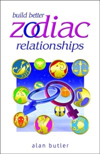 Cover Build Better Zodiac Relationships