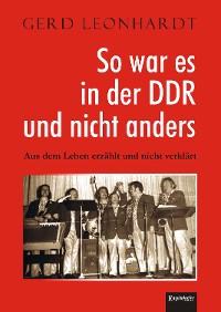 Cover So war es in der DDR und nicht anders