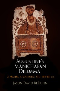 Cover Augustine's Manichaean Dilemma, Volume 2