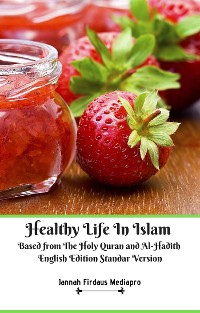 Cover Healthy Life In Islam Based from The Holy Quran and Al-Hadith English Edition Standar Version