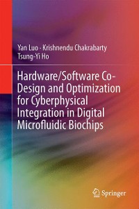 Cover Hardware/Software Co-Design and Optimization for Cyberphysical Integration in Digital Microfluidic Biochips