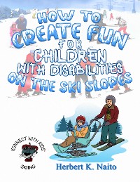 Cover How to Create Fun for Children with Disabilities on the Ski Slopes