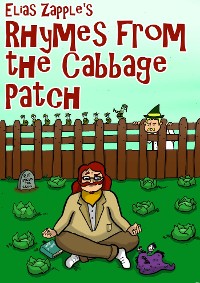 Cover Elias Zapple’s Rhymes from the Cabbage Patch