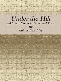 Cover Under the Hill: and Other Essays in Prose and Verse