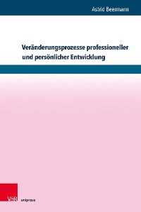 Cover Veränderungsprozesse professioneller und persönlicher Entwicklung