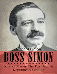 Cover Boss Simon: Joseph Simon: The First Jewish Republican Senator