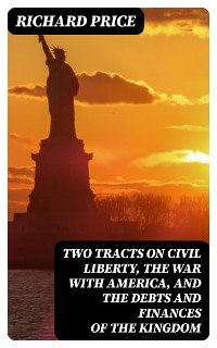 Cover Two Tracts on Civil Liberty, the War with America, and the Debts and Finances of the Kingdom