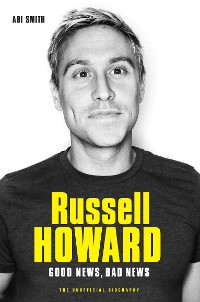 Cover Russell Howard: The Good News, Bad News - The Biography